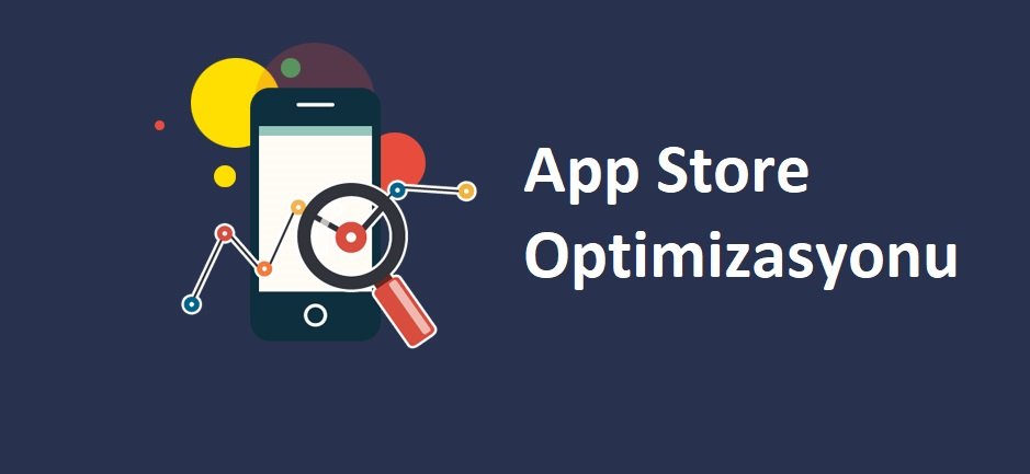 ASO Nedir? App Store Optimizasyonu Hakkında Bilmeniz Gerekenler…